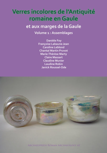 Verres incolores de L’antiquité romaine en Gaule et aux marges de la Gaule