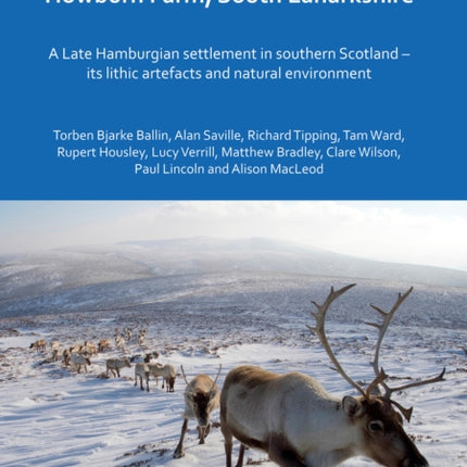 Reindeer hunters at Howburn Farm, South Lanarkshire: A Late Hamburgian settlement in southern Scotland – its lithic artefacts and natural environment