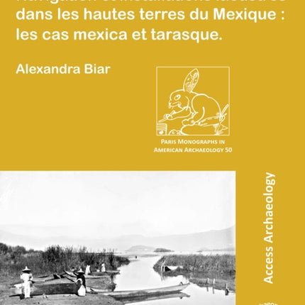 Navigation et installations lacustres dans les hautes terres du Mexique: les cas mexica et tarasque