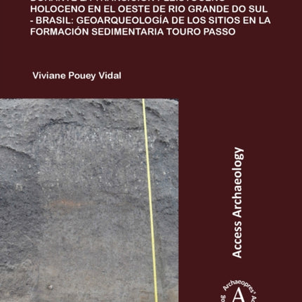 La ocupación cazadora-recolectora durante la transición Pleistoceno-Holoceno en el oeste de Rio Grande do Sul - Brasil: geoarqueología de los sitios en la formación sedimentaria Touro Passo