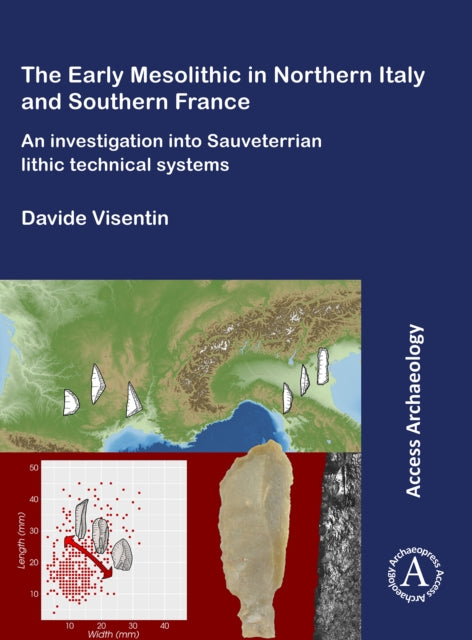 The Early Mesolithic in Northern Italy and Southern France: An Investigation into Sauveterrian Lithic Technical Systems