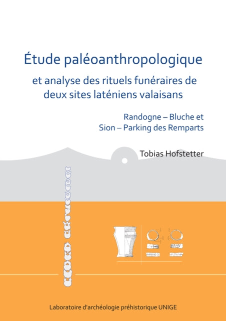 Étude paléoanthropologique et analyse des rituels funéraires de deux sites laténiens valaisans: Randogne – Bluche et Sion – Parking des Remparts