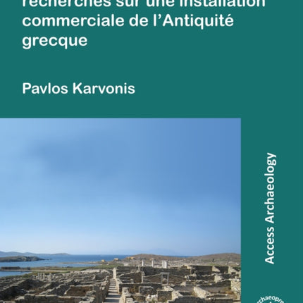 Oikèma ou pièce polyvalente: recherches sur une installation commerciale de l’Antiquité grecque