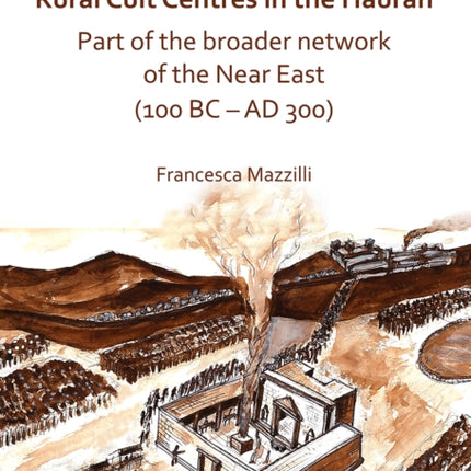 Rural Cult Centres in the Hauran: Part of the broader network of the Near East (100 BC–AD 300)