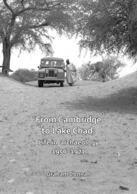 From Cambridge to Lake Chad: Life in archaeology 1956–1971