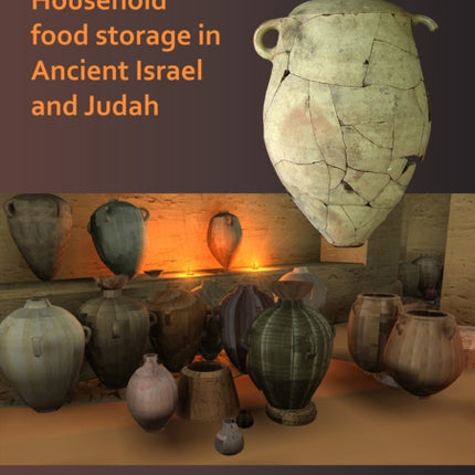 Household Food Storage in Ancient Israel and