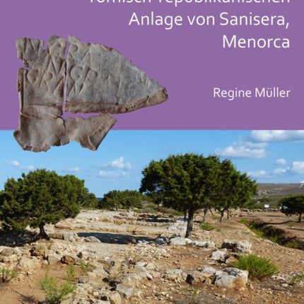 Die Bleifunde der römisch-republikanischen Anlage von Sanisera, Menorca: Archäologische und archäometrische Analyse