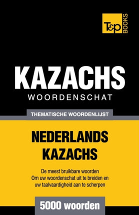 Thematische woordenschat Nederlands-Kazachs -