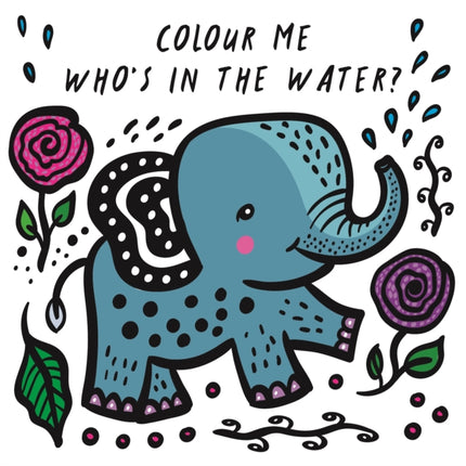 Colour Me: Who's in the Water?: Watch Me Change Colour In Water: Volume 4