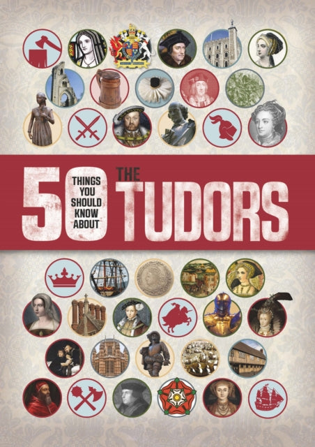 50 Things You Should Know About the Tudors