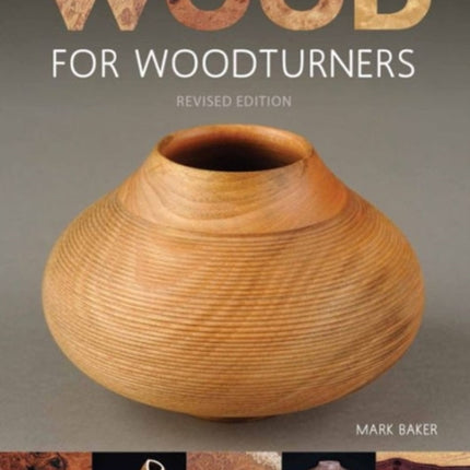 Wood for Woodturners (Revised Edition)