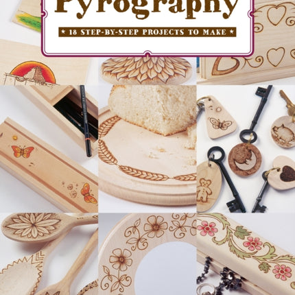 Pyrography: 12 Step-by-Step Projects to Make