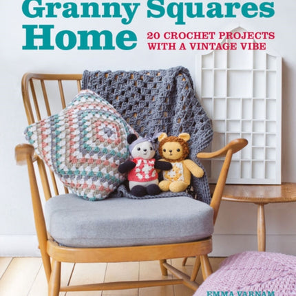 Granny Squares Home: 20 Projects with a Vintage