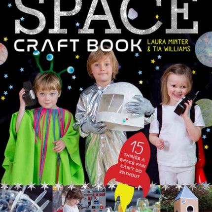 The Space Craft Book: 15 Things an Astronaut Can't Do Without!