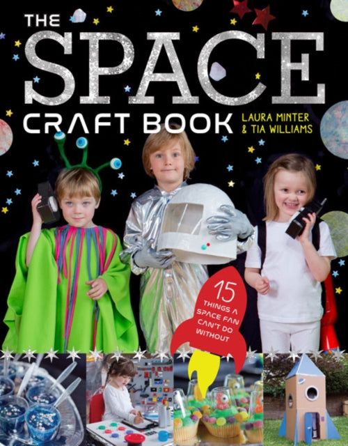 The Space Craft Book: 15 Things an Astronaut Can't Do Without!