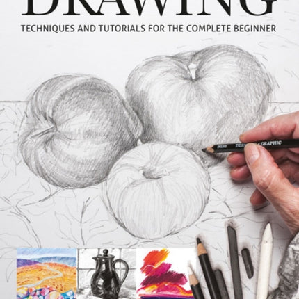 Drawings: Techniques and Tutorials for the Complete Beginner