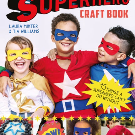 The Superhero Craft Book: 15 Things a Superhero Can’t Do Without!