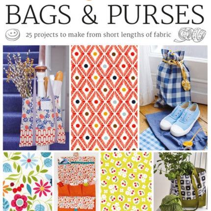 Fat Quarter: Bags & Purses: 25 Projects to Make from Short Lengths of Fabric