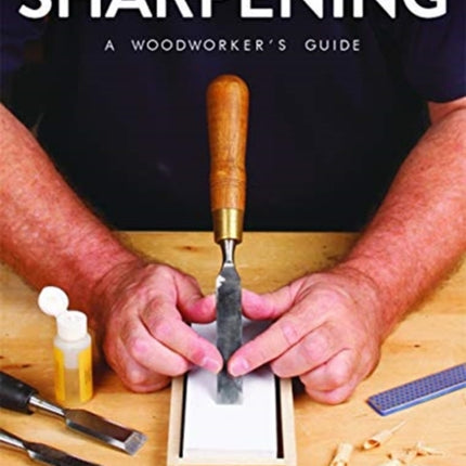 Sharpening: A Woodworker's Guide