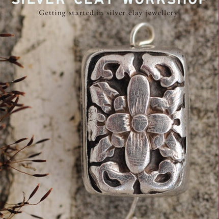 Silver Clay Workshop: Getting Started in Silver