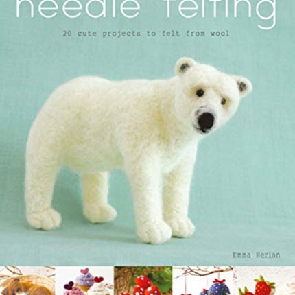 Needle Felting: 20 Cute Projects to Felt From Wool