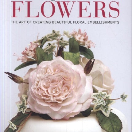 Sugarcraft Flowers: The Art of Creating Beautiful Floral Embellishments