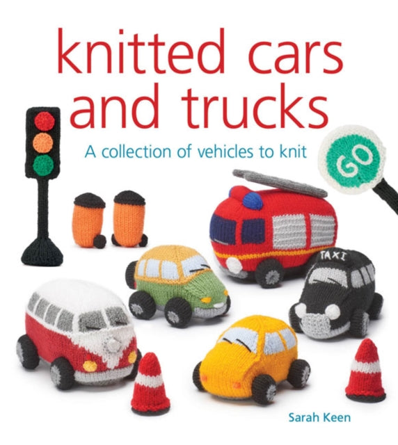 Knitted Cars and Trucks: A Collection of Vehicles to Knit