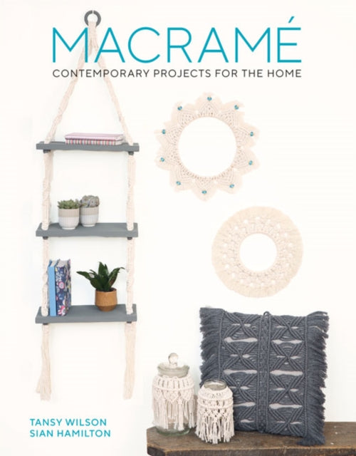 Macramé: Contemporary Projects for the Home