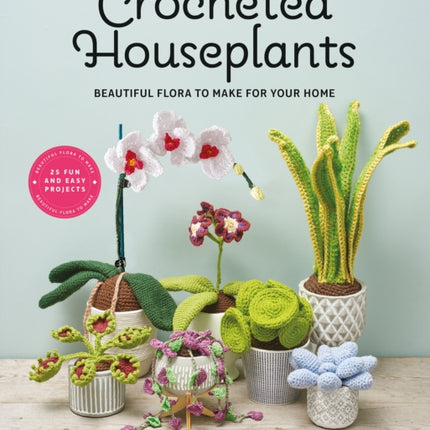 Crocheted Houseplants: Beautiful Flora to Make for Your Home