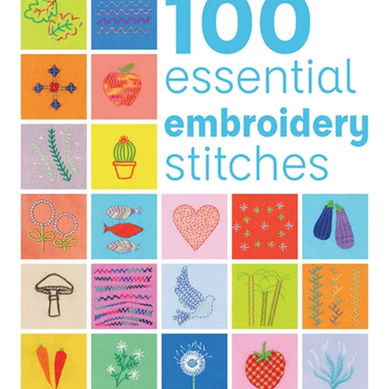 100 Essential Embroidery Stitches