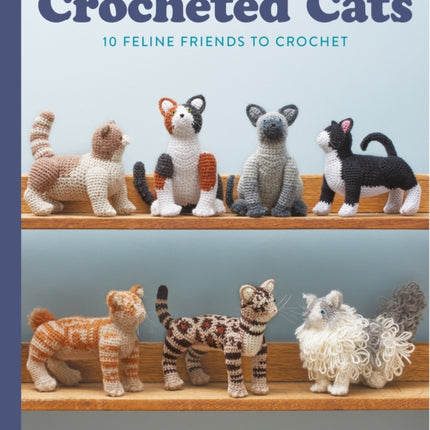 Crocheted Cats: 10 Feline Friends to Crochet