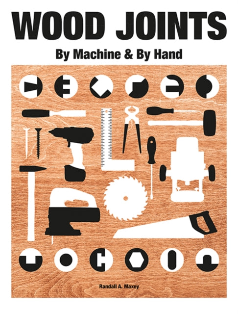 Wood Joints by Machine  by Hand