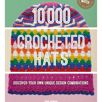 10000 Crocheted Hats  Discover Your Own Unique Design Combinations