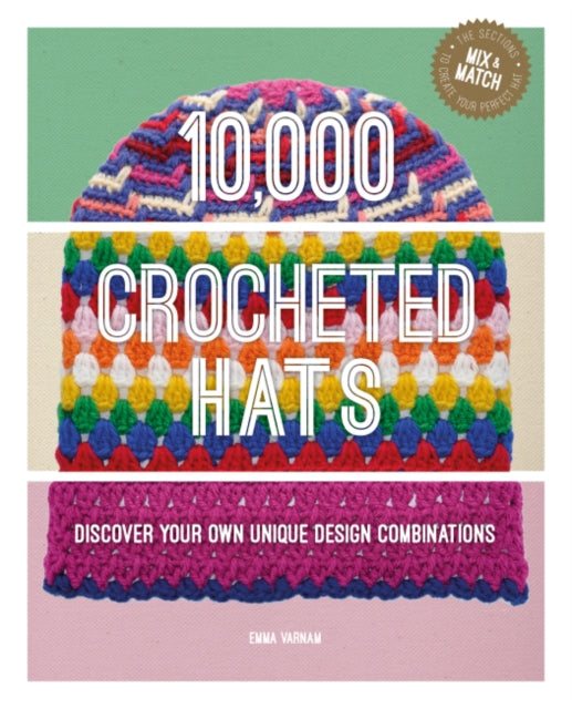 10000 Crocheted Hats  Discover Your Own Unique Design Combinations