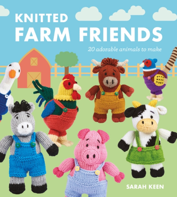 Knitted Farm Friends  20 Adorable Animals to Make