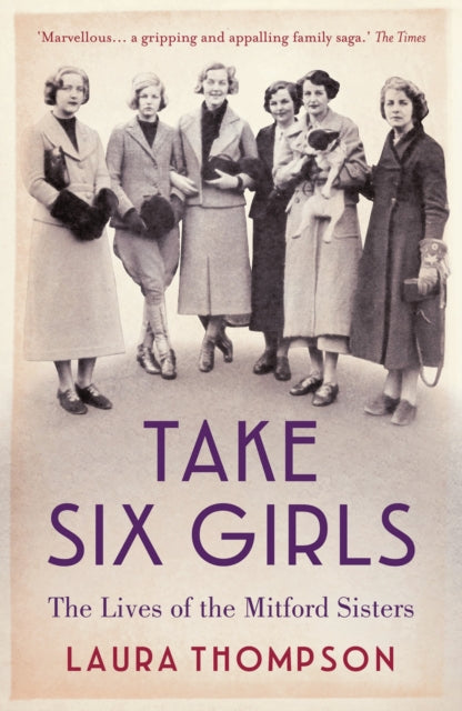 Take Six Girls: The Lives of the Mitford Sisters