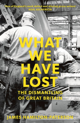 What We Have Lost: The Dismantling of Great Britain