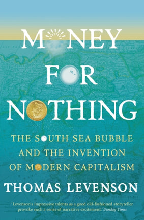 Money For Nothing The South Sea Bubble and the Invention of Modern Capitalism