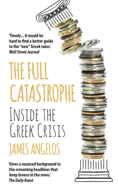 The Full Catastrophe: Inside the Greek Crisis