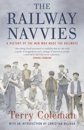 The Railway Navvies: A History of the Men who Made the Railways