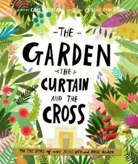 The Garden, the Curtain and the Cross Storybook: The true story of why Jesus died and rose again