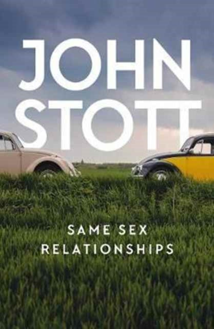 Same Sex Relationships: Classic wisdom from John Stott