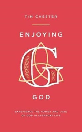 Enjoying God: Experience the power and love of God in everyday life