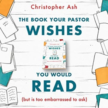 The Book Your Pastor Wishes You Would Read: (but is too embarrassed to ask)