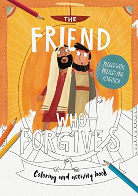 The Friend Who Forgives Colouring and Activity Book: Packed with puzzles and activities