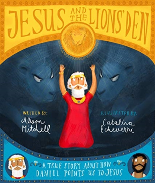 Jesus and the Lions' Den Storybook: A true story about how Daniel points us to Jesus