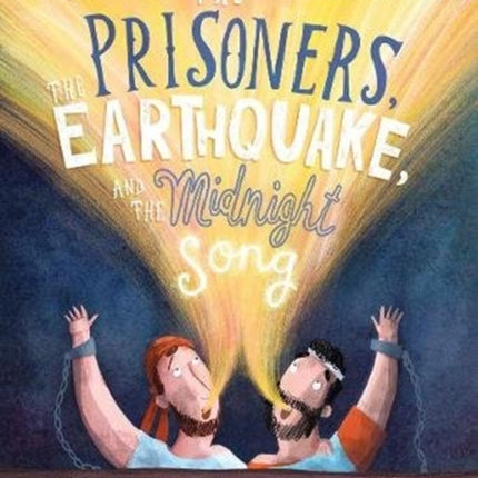 The Prisoners, the Earthquake, and the Midnight Song Storybook: A true story about how God uses people to save people