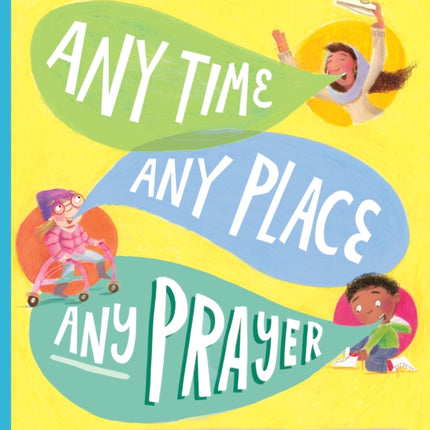 Any Time, Any Place, Any Prayer Storybook: A True