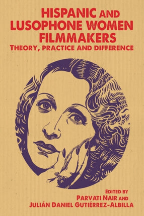 Hispanic and Lusophone Women Filmmakers: Theory, Practice and Difference