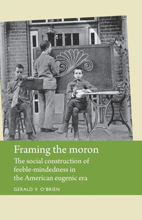 Framing the Moron: The Social Construction of